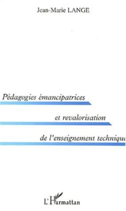 PEDAGOGIES ÉMANCIPATRICES ET REVALORISATION DE L'ENSEIGNEMENT TECHNIQUE