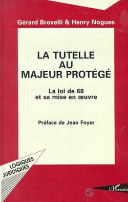 La tutelle au majeur protégé - La loi de 1968 et sa mise en oeuvre