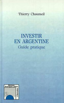 INVESTIR EN ARGENTINE - Guide pratique