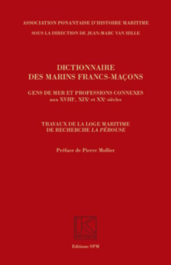Dictionnaire des marins francs-maçons, Gens de mer et professions connexes aux XVIIIe, XIXe et XXe siècles - Travaux de la loge maritime de recherche <em>La Pérouse</em> - Kronos N° 56