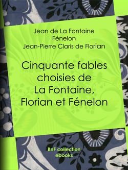 Cinquante fables choisies de La Fontaine, Florian et Fénelon - Spécialement expliquées et annotées pour les élèves des classes élémentaires et de toutes les écoles primaires