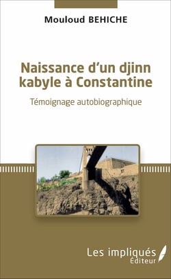 Naissance d'un djinn kabyle à Constantine - Témoignage autobiographique