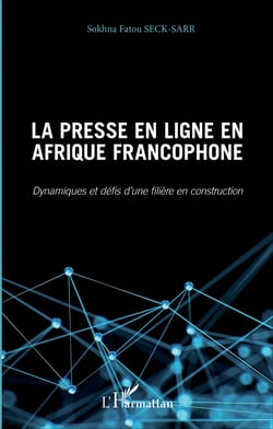 Presse en ligne en Afrique francophone (La) - Dynamiques et défis d'une filière en construction