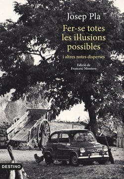 Fer-se totes les il·lusions possibles - i altres notes disperse. Edició de Francesc Montero