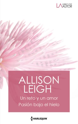 Un reto y un amor - Pasión bajo el hielo - El mejor regalo para San Valentín, una novela de Harlequin