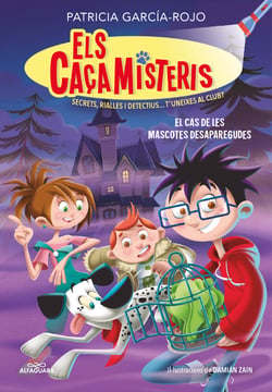 Els caçamisteris 1 - El cas de les mascotes desaparegudes - Secrets, rialles i detectius... T'uneixes al club?