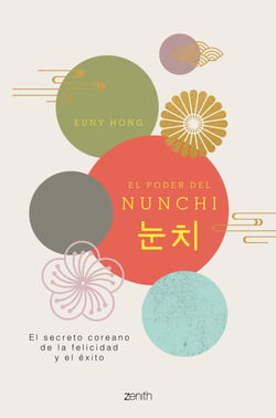 El poder del Nunchi - El secreto coreano de la felicidad y el éxito