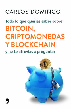 Todo lo que querías saber sobre bitcoin, criptomonedas y blockchain - y no te atrevías a preguntar