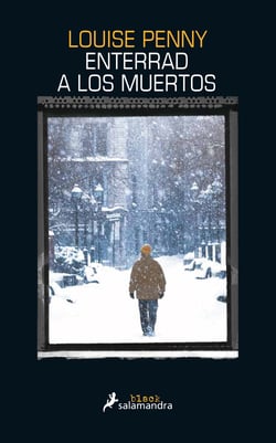 Enterrad a los muertos (Inspector Armand Gamache 6)