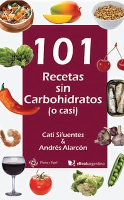 101 recetas sin carbohidratos (o casi) - Slow carb, más que una dieta un estilo de vida