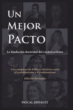 Un mejor pacto - La fundación doctrinal del credobautismo