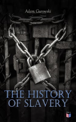 The History of Slavery - From Egypt and the Romans to Christian Slavery –Complete Historical Overview