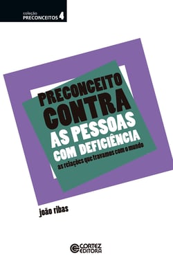 Preconceito contra as pessoas com deficiência - As relações que travamos com o mundo