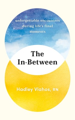 The In-Between - Unforgettable Encounters During Life's Final Moments – THE NEW YORK TIMES BESTSELLER