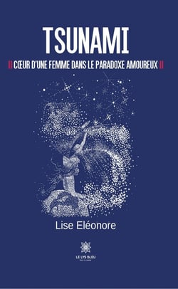Tsunami - Cœur d’une femme dans le paradoxe amoureux