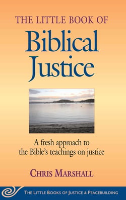 Little Book of Biblical Justice - A Fresh Approach To The Bible's Teachings On Justice