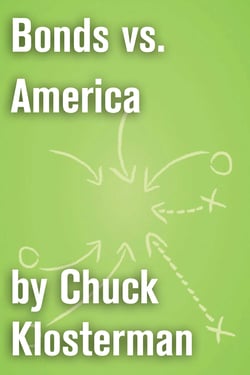 Bonds vs. America - An Essay from Chuck Klosterman IV