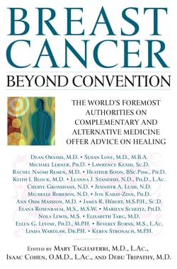 Breast Cancer: Beyond Convention - The world's Foremost Authorities on Complementary and alternative Medicine Offer Advice on Healing