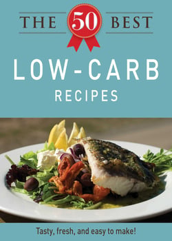 The 50 Best Low-Carb Recipes - Tasty, fresh, and easy to make!