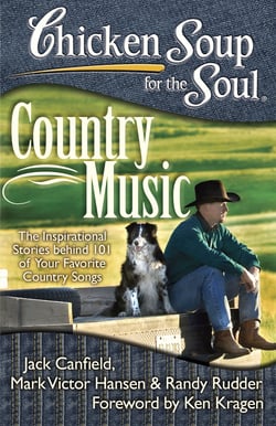 Chicken Soup for the Soul: Country Music - The Inspirational Stories behind 101 of Your Favorite Country Songs