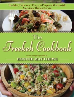 The Freekeh Cookbook - Healthy, Delicious, Easy-to-Prepare Meals with America's Hottest Grain