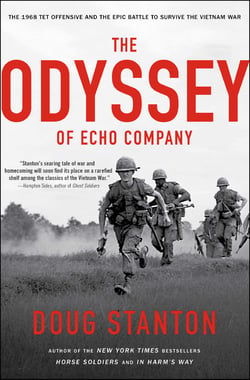 The Odyssey of Echo Company - The 1968 Tet Offensive and the Epic Battle to Survive the Vietnam War