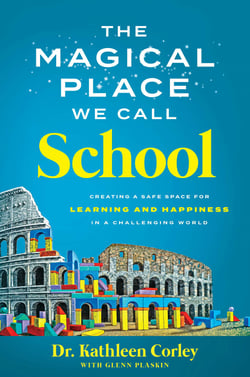 The Magical Place We Call School - Creating a Safe Space for Learning and Happiness in a Challenging World