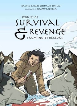 Stories of Survival and Revenge - From Inuit Folklore