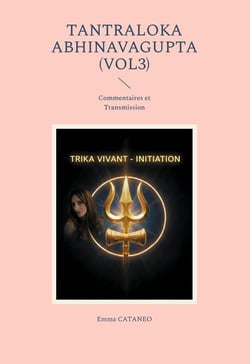 Tantraloka Abhinavagupta (vol3) : Commentaires et Transmission