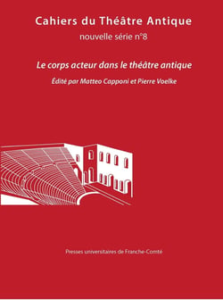 Cahiers du théâtre antique, nouvelle série n° 8/2025 : Le corps acteur dans le théâtre antique