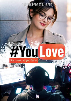 #YouLove : Sous les projecteurs. Une romance feelgood, différence d'âge inversé, avec un jeune Youtuber