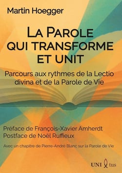 La Parole qui transforme et unit. : Parcours aux rythmes de la Lectio divina et de la Parole de vie
