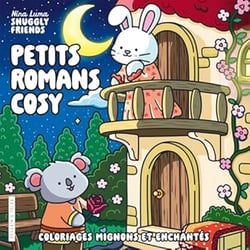 Nina Luma - Snuggly Friends - Petits romans cosy - Coloriages mignons et enchantés - Cosy colo