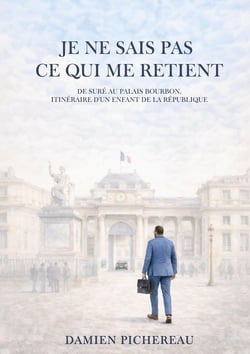 Je ne sais pas ce qui me retient : De Suré au Palais Bourbon : Itinéraire d'un enfant de la République