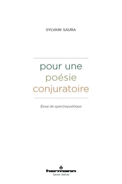 Pour une poésie conjuratoire : Essai de spectropoétique