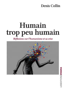 Humain, trop peu humain : Réflexions sur l'humanisme et sa crise