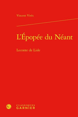 L'Épopée du Néant : Leconte de Lisle