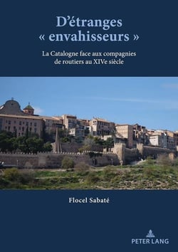 D'étranges « envahisseurs » : La Catalogne face aux compagnies de routiers au XIVe siècle...