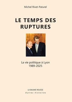 Le temps des ruptures : La vie politique à Lyon  1989-2005