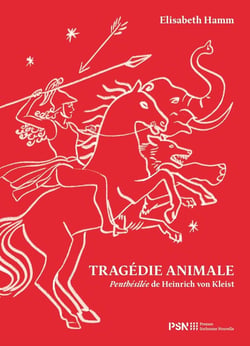 Tragédie animale : Penthésilée de Heinrich von Kleist