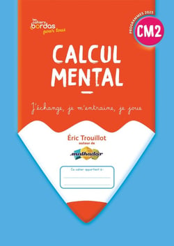 Les cahiers Bordas pour tous : Calcul mental - CM2 - Cahier de l'élève (édition 2026)