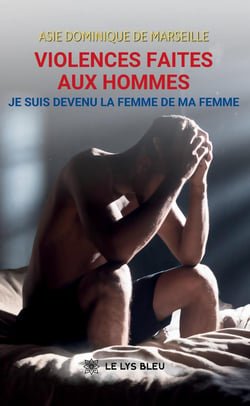 Violences faites aux hommes : Je suis devenu la femme de ma femme
