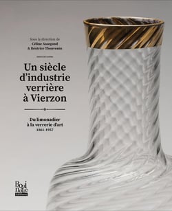 Un siècle d'industrie verrière : Du limonadier à la verrerie d'art 1861-1957