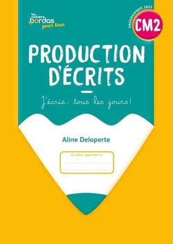 Les cahiers Bordas pour tous : Production d'écrits - CM2 - Cahier de l'élève (édition 2026)