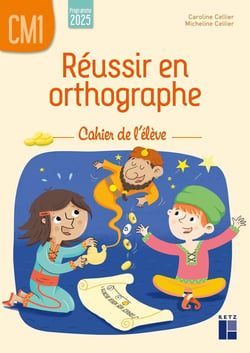 Réussir en orthographe - CM1 - Cahier de l'élève