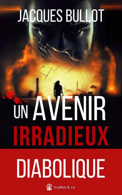 Un avenir irradieux : Un scénario diabolique