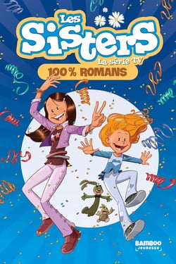 Les Sisters, la série TV Tome 100 : 100% romans