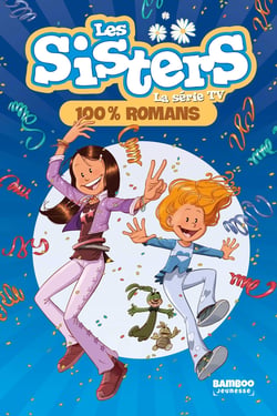 Les Sisters, la série TV Tome 100 : 100% romans