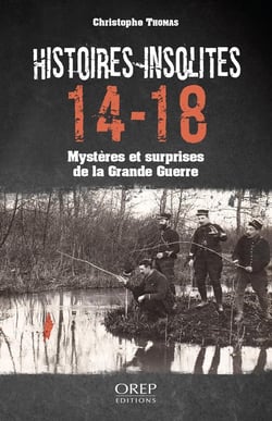 Histoires insolites 14-18 : Mystères et surprises de la Grande Guerre