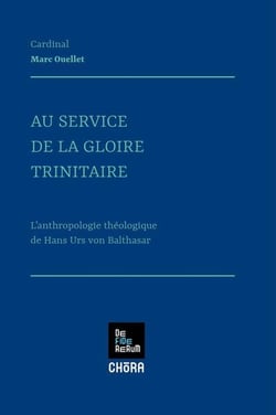 Au service de la gloire trinitaire : L'anthropologie théologique de Hans Urs von Balthasar